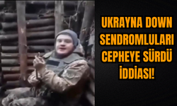 Sosyal medyayı sallayan iddia: Ukrayna down sendromluları cepheye sürdü!