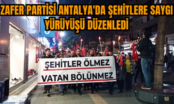 Zafer Partisi Antalya'da Şehitlere Saygı Yürüyüşü düzenledi