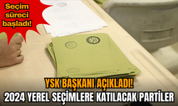 YSK Başkanı açıkladı! 2024 yerel seçimlere katılacak partiler