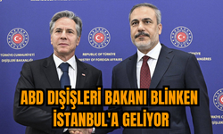 ABD Dışişleri Bakanı Blinken İstanbul'a geliyor