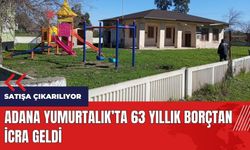 Adana Yumurtalık'ta 63 yıllık borçtan icra geldi