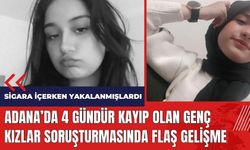 Adana'da 4 gündür kayıp olan genç kızlar soruşturmasında flaş gelişme!