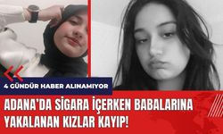 Adana'da sigara içerken babalarına yakalanan kızlar kayıp!