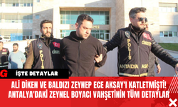 Ali Diken ve Baldızı Zeynep Ece Aksay'ı Katletmişti! Antalya'daki Zeynel Boyacı Vahşetinin Tüm Detayları