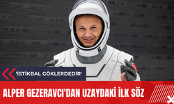 Alper Gezeravcı'dan uzaydaki ilk söz: 'İstikbal göklerdedir'