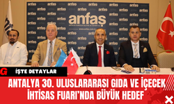 Antalya 30. Uluslararası Gıda ve İçecek İhtisas Fuarı’nda Büyük Hedef