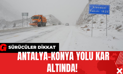Antalya-Konya Yolu Kar Altında! Sürücüler Dikkat