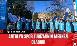 Antalya Spor Turizminin Merkezi Olacak!