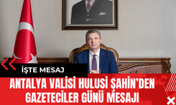 Antalya Valisi Hulusi Şahin’den Gazeteciler Günü Mesajı