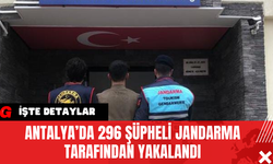 Antalya’da 296 Şüpheli Jandarma Tarafından Yakalandı