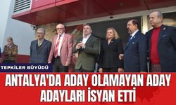 Antalya'da aday olamayan aday adayları isyan etti