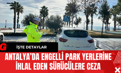Antalya’da Engelli Park Yerlerine İhlal Eden Sürücülere Ceza