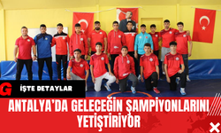 Antalya’da Geleceğin Şampiyonlarını Yetiştiriyor
