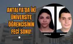 Antalya'da İki Üniversite Öğrencisinin Feci Sonu!
