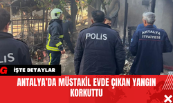 Antalya’da Müstakil Evde Çıkan Yangın Korkuttu