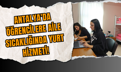 Antalya'da Öğrencilere Aile Sıcaklığında Yurt Hizmeti!