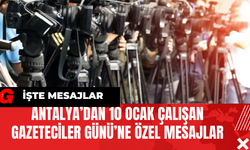 Antalya’dan 10 Ocak Çalışan Gazeteciler Günü’ne Özel Mesajlar