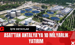 ASAT’tan Antalya’ya 10 Milyarlık Yatırım