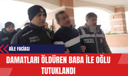 Aile Faciası: Damatları Öldüren Baba ile Oğlu Tutuklandı