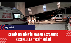 Cengiz Holding'in maden kazasında kusurlular tespit edildi