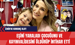 İzmir'de korkunç olay! Eşini yaraladı çocuğunu ve kayınvalidesini öldürüp intihar etti