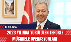 Yerlikaya: Türkiye'de 2023 Yılında Yürütülen Ter*rle Mücadele Operasyonlarının Detaylarını Açıkladı