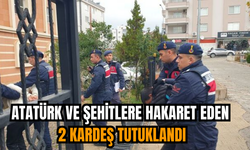 Atatürk ve şehitlere hakaret eden 2 kardeş tutuklandı