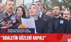 Sinan Ateş'in Eşi Ayşe Ateş'ten adalet talebi! "Adaletin gözleri kapalı"