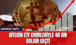 Bitcoin ETF emirleriyle 48 bin doları geçti