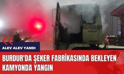 Burdur'da şeker fabrikasında bekleyen kamyon alev alev yandı