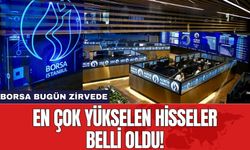 Borsa İstanbul’da bugün en çok yükselen hisseler