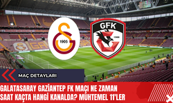 Galatasaray Gaziantep FK maçı ne zaman saat kaçta hangi kanalda? Muhtemel 11'ler