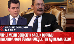 AKP'li Melih Gökçek'in Sağlık Durumu Hakkında Oğlu Osman Gökçek'ten Açıklama Geldi