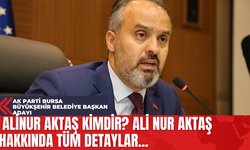 Ak Parti Bursa Büyükşehir Belediye Başkan Adayı Alinur Aktaş Kimdir? Ali Nur Aktaş Hakkında Tüm Detaylar