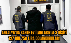 Antalya'da Sahte Ev İlanlarla Dolandırıcılık Yapan 3 Kişi Yakalandı!