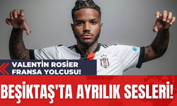 Beşiktaş'ta Ayrılık Sesleri!  Valentin Rosier Fransa Yolcusu!