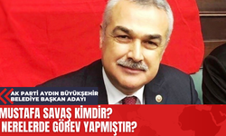 Ak Parti Aydın Büyükşehir Belediye Başkan Adayı Mustafa Savaş Kimdir? Nerelerde Görev Yapmıştır?