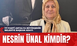İYİ Parti Antalya Büyükşehir Belediye Başkan Adayı Nesrin Ünal kimdir?