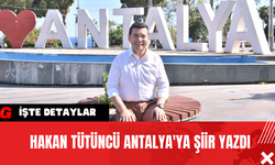 Hakan Tütüncü  Antalya'ya Şiir Yazdı
