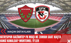 Hatayspor Gaziantep FK maçı ne zaman saat kaçta hangi kanalda? Muhtemel 11'ler
