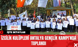 İzcilik Kulüpleri Antalya Gençlik Kampı’nda Toplandı