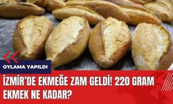 İzmir'de ekmeğe zam geldi! 220 gram ekmek ne kadar?