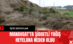 Manavgat'ta Şiddetli Yağış Heyelana Neden Oldu