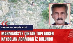 Marmaris'te çıntar toplarken kaybolan adamdan iz bulundu