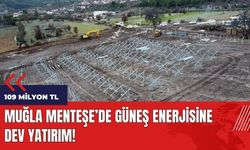 Muğla Menteşe'de güneş enerjisine dev yatırım