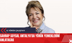 Sahrap Soysal Antalya'da Yörük yemeklerini anlatacak