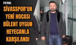 Sivasspor'un yeni hocası Bülent Uygun heyecanla karşılandı
