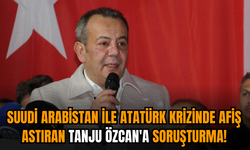 Suudi Arabistan ile Atatürk krizinde afiş astıran Tanju Özcan'a soruşturma açıldı!