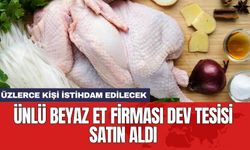 Ünlü beyaz et firması dev tesisi satın aldı