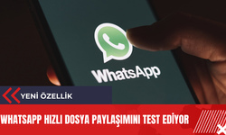 WhatsApp hızlı dosya paylaşımını test ediyor